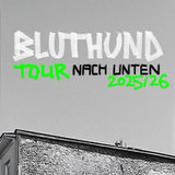 Bluthund - Tour Nach Unten 2025/2026 Saturday 8 November 2025