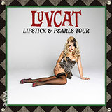 Luvcat - Lipstick & Pearls Tour Monday 17 November 2025