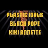 Plastic Idols, Black Pope & Kiki Annette Thursday 31 July 2025