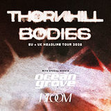 Thornhill - Bodies European Tour 2025 Thursday 23 October 2025
