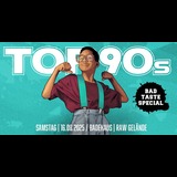 TOP90s * Bad Taste Special * Saturday 16 August 2025