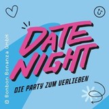 Date Night - feiern, flirten, verlieben in Berlin Friday 8 August 2025